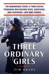 Three Ordinary Girls: The Remarkable Story of...